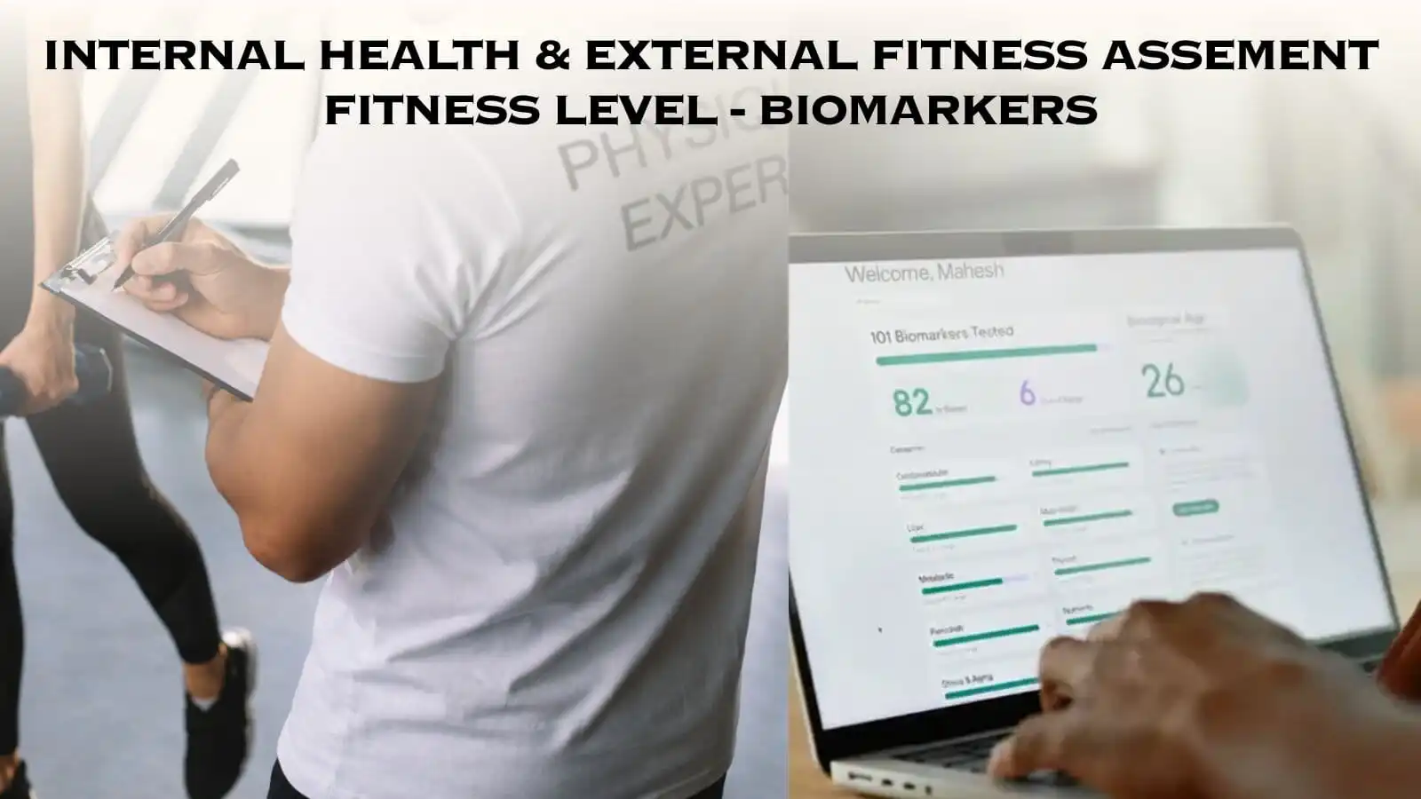 Internal health & external fitness, physical fitness level, and Biomarkers assessment.